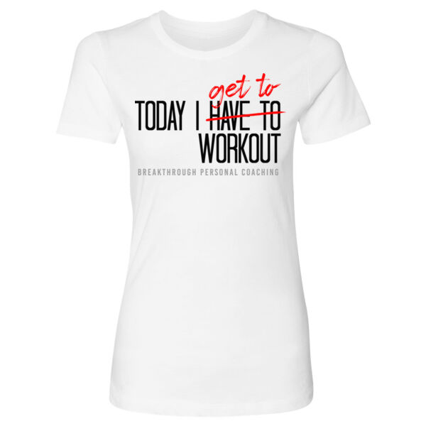 TODAY I GET TO WORKOUT - WOMEN'S FITTED T-SHIRT - $C3SW8R$ Thumbnail